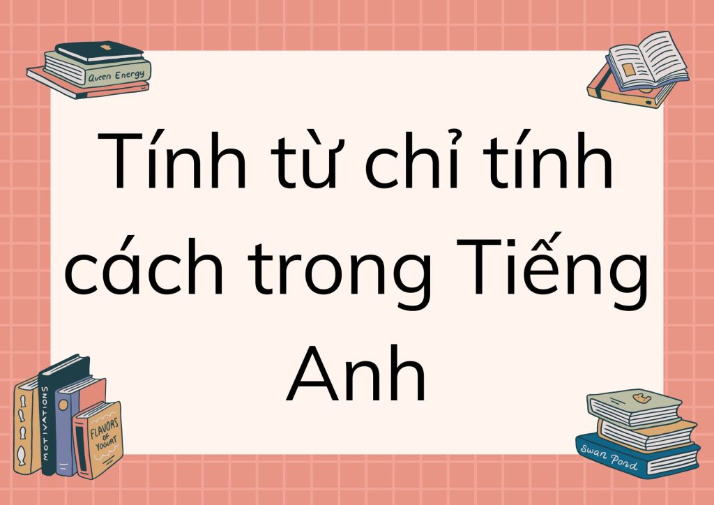 Tính từ chỉ tính cách trong Tiếng Anh